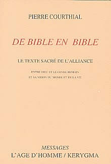 Pierre Courthial : De Bible en Bible. Le Texte sacré de l'Alliance