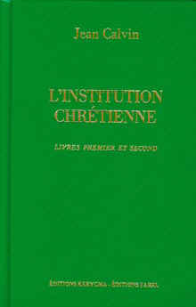 L Institution de la religion chrtienne. Livres I et II                                   