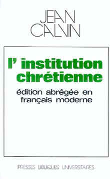 L Institution chrtienne. Edition abrge en franais moderne                             