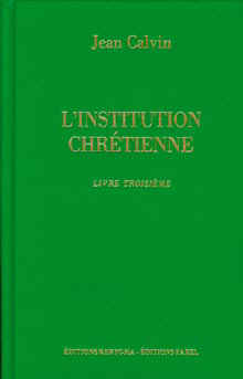 L Institution de la religion chrtienne. Livre III                                        